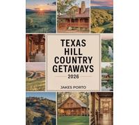 Texas Hill Country Getaways 2026: Scenic Drives, Wine Trails, Charming Small Towns, Romantic Cabins, Swimming Holes, and Budget-Friendly Weekend Escapes