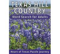 Texas Hill Country Word Search for Adults: 57 Large Print Puzzles Featuring Hill Country Towns, Nature, Food, Wildlife, and Texas Culture