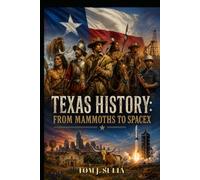 Texas History: From Mammoths to SpaceX: Told Through Stories Eleven Thousand Years of Change (History in Stories)