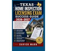Texas Home Inspection Licensing Exam Success Guide 2026-2027: An All-in-One Study Companion Featuring Texas Home Inspection Laws, Standards of ... Practice Tests, Expert Exam Strategie
