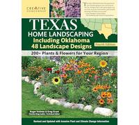 Texas Home Landscaping, Including Oklahoma, 4th Edition: 48 Landscape Designs with 200+ Plants & Flowers for Your Region