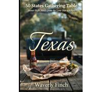Texas: Home-Style Meals from the Lone Star Kitchen (50 States Gathering Table)