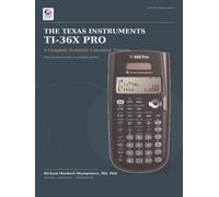 Texas Instruments 36X Pro: A Complete Scientific Calculator Treatise From arithmetic discipline to engineering, statistics, linear algebra, calculus, ... Calculators Treatises and Manuals)