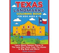 Texas Landmarks Coloring Book for Kids Ages 4-8: Learn About Famous Places in the Lone Star State from The Alamo to Big Bend and More