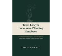 Texas Lawyer Succession Planning Handbook: 2026 - Custodian Attorney Designation, Client File Protection, Trust Accounts, Safekeeping Property, and Practice Closure