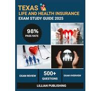 Texas Life and Health Insurance Exam Study Guide 2025: Comprehensive Test Prep with Practice Questions, Policy Types, and Regulatory Requirements for Insurance Licensing Success