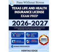 Texas Life and Health Insurance License Exam Prep 2026-2027: Comprehensive Review with 2500+ Practice Questions & Detailed Explanations to Pass Your Exam Without Stress
