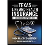 Texas Life And Health Insurance License Exam Prep 2026-2027: Structured Preparation Guide with Practice Tests and Step-by-Step Solutions
