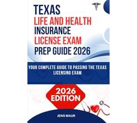 TEXAS LIFE AND HEALTH INSURANCE LICENSE EXAM PREP GUIDE 2026: YOUR COMPLETE GUIDE TO PASSING THE TEXAS LICENSING EXAM (American's Insurance Licensing Prep Library)