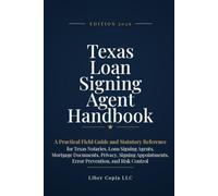 Texas Loan Signing Agent Handbook: Edition 2026 - A Practical Field Guide and Statutory Reference for Texas Notaries, Loan Signing Agents, Mortgage ... Risk Control (Texas Notary Public Handbook)