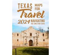 Texas Maps For Travel 2024: Navigating the Lone Star State: Traveling to Texas