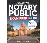 Texas Notary Public Exam Prep 2025-2026: Comprehensive Guide to Texas Notary Laws, Duties, Identification Rules, and Remote Notarization with 500+ Questions and Expert Tips and Exam Strategies