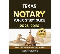 TEXAS NOTARY PUBLIC STUDY GUIDE: Pass On Your First Try With 650+ Questions, 5 Full-Length Practice Test, Detailed Explanations & Tips.
