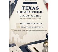 Texas Notary Public Study Guide with Full Practice Exams 2026 Edition: With 5 Practice Exams + 500 Practice Questions Based on the Texas SOS Education-Assessment Format (Texas Notary Public Handbook)