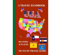Texas, Oklahoma, New Mexico, & Colorado. Travel Handbook (USA Travel Handbook 4): A No-Fluff Guide to 80 Cities & Places 5.06" x 7.81", 105 Pages (USA Travel Book)