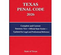 Texas Penal Code 2026: Current Criminal Law Statutes for Legal, Academic and Professional Reference