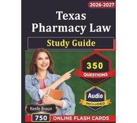 Texas Pharmacy Law Exam Study Guide: Pass Texas MPJE with 350 Exam-Style Questions And Step-by-Step Explanations
