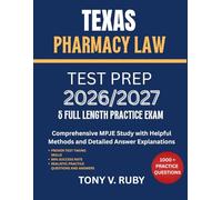 TEXAS PHARMACY LAW TEST PREP 2026/2027: Comprehensive MPJE Study with Helpful Methods and Detailed Answer Explanations