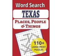 Texas Places, People & Things Word Search: Everything's Bigger…Including the Print: 101 Puzzles with Lone Star Towns, Rivers & Legends. Y'all Gonna ... People & Things Word Search Puzzle Books)