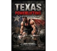 Texas Powerlifting: The No-BS Guide to Getting Stronger