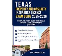 TEXAS PROPERTY AND CASUALTY INSURANCE LICENSE EXAM GUIDE 2025-2026: COMPLETE STUDY GUIDE WITH TEXAS SPECIFIC LAWS AND PRACTICE QUESTIONS