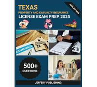 Texas Property and Casualty Insurance License Exam Prep 2025: Comprehensive Test Prep with Practice Questions, Clinical Scenarios, and Essential ... Insurance Professional Certification Success