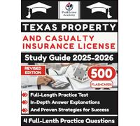Texas Property and Casualty Insurance License Study Guide 2025-2026: Full-Length Practice Test, In-Depth Answer Explanations, And Proven Strategies for Success
