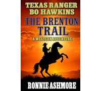 Texas Ranger Bo Hawkins: The Brenton Trail: A Western Adventure (A Texas Ranger Bo Hawkins Western)