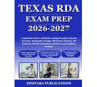 TEXAS RDA EXAM PREP 2026-2027: Comprehensive Review with Dental Assisting Procedures, Infection Prevention, Radiography Principles, 900 Practice ... and Proven Exam Readiness Strategies