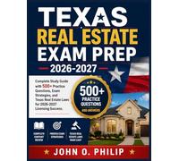 TEXAS REAL ESTATE EXAM PREP 2026-2027: Complete Study Guide with 500+ Practice Questions, Exam Strategies, and Texas Real Estate Laws for 2026-2027 Licensing Success