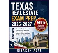 TEXAS REAL ESTATE EXAM PREP 2026-2027: Complete Study Guide with 500+ Practice Questions, Texas Law, Contracts, Agency & Math Explained for Guaranteed Exam Success