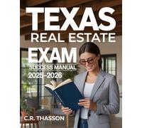 Texas Real Estate Exam Success Manual 2025-2026: Step-by-Step Guide to Passing the Texas Licensing Test with Practice Questions