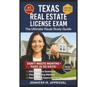 Texas Real Estate License Exam 2026-2027: The Ultimate Visual Study Guide - Pass the Pearson VUE Exam on Your First Try with Illustrated Concepts, Practice Tests, Texas Laws & Real Math Made Easy