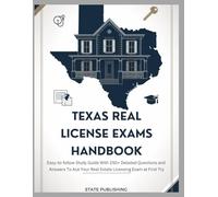 Texas Real Estate License Exam Handbook andbook: Easy-to-follow Study Guide With 250+ Detailed Questions and Answers To Ace Your Real Estate Licensing Exam at First Try