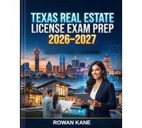 Texas Real Estate License Exam Prep 2026-2027: Essential Concepts, State Laws, Math Review, Hundreds of Practice Questions, and Proven Test-Taking Strategies
