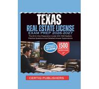 TEXAS REAL ESTATE LICENSE EXAM PREP 2026-2027: The All-In-One Preparation Guide With 1500 Realistic Practice Questions And Detailed Answer Explanations