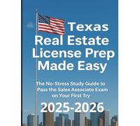 Texas Real Estate License Prep Made Easy: The No Stress Study Guide to Pass the Sales Associate Exam on Your First try (Calypso Keys: Real Estate Made Simple)