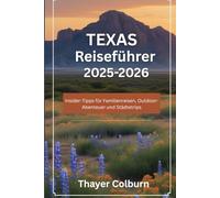Texas Reiseführer 2025-2026: Insider-Tipps für Familienreisen, Outdoor-Abenteuer und Städtetrips