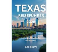 Texas-Reiseführer 2025: Ikonische Reiseziele, Kultur und Abenteuer