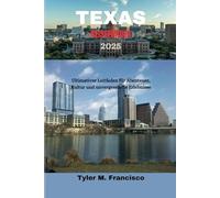 TEXAS REISEFÜHRER 2025: Ultimativer Leitfaden für Abenteuer, Kultur und unvergessliche Erlebnisse