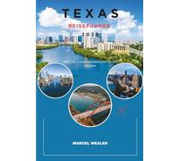 TEXAS REISEFÜHRER 2026: Land der Legenden, Landschaften und Aromen (Companion to know ahead)