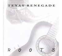 Texas Renegade - Roots [Import]