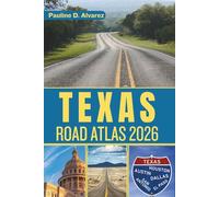 Texas Road Atlas 2026: Your Ultimate Guide to Exploring the Lone Star State by Road