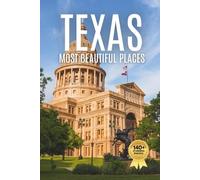 Texas’s Most Beautiful Places: A Travel Photobook Featuring Scenic Landscapes, Desert Views, and a Stunning Coffee Table Experience