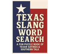 Texas Slang Word Search: A Fun Puzzle Book of Texan Sayings, Phrases & Southern Expressions: Discover Classic Texas Talk Through Challenging Word ... Southerners & Anyone Who Loves Texan Culture