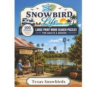 Texas Snowbirds: 100 Large Print Word Search Puzzles for Adults & Seniors Warming Up in the Friendly Snowbird Havens of South Texas, with Bonus Trivia (Snowbird Life)