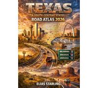 Texas & South-Central States Road Atlas 2026: Texas, Oklahoma, Arkansas & Louisiana Highways, Regional Routes & Long-Distance Travel Maps