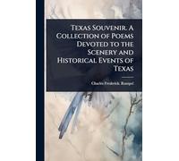 Texas Souvenir. A Collection of Poems Devoted to the Scenery and Historical Events of Texas