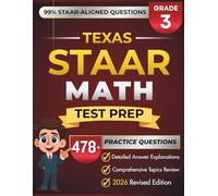 Texas STAAR Grade 3 MATH: Complete Grade 3 MATH Review with 5 Full-Length Practice Tests, 478+ STAAR-Questions, and Detailed Answer Explanations