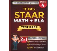 Texas STAAR Grade 4 MATH / ELA: Complete Grade 4 MATH/ELA Review with 10 Full-Length Practice Tests, 680+ STAAR-Questions, and Detailed Answer Explanations